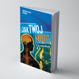 "Twój Mózg Cię Oszukuje"
