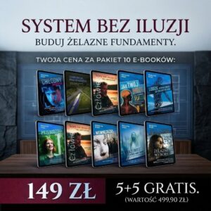 5 + 5 GRATIS  „Kompletny System bez Iluzji” — 10 e-booków— MEGA OKAZJA